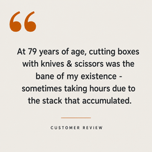 Customer review: at 79, cutting boxes with knives and scissors was the bane of my existence